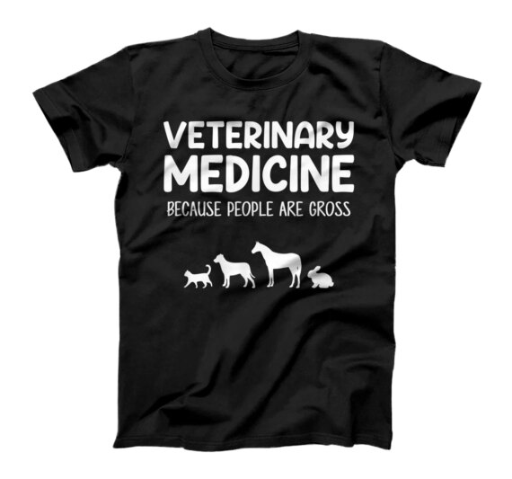  Veterinary Medicine Because people are gross, veterinary T-Shirt