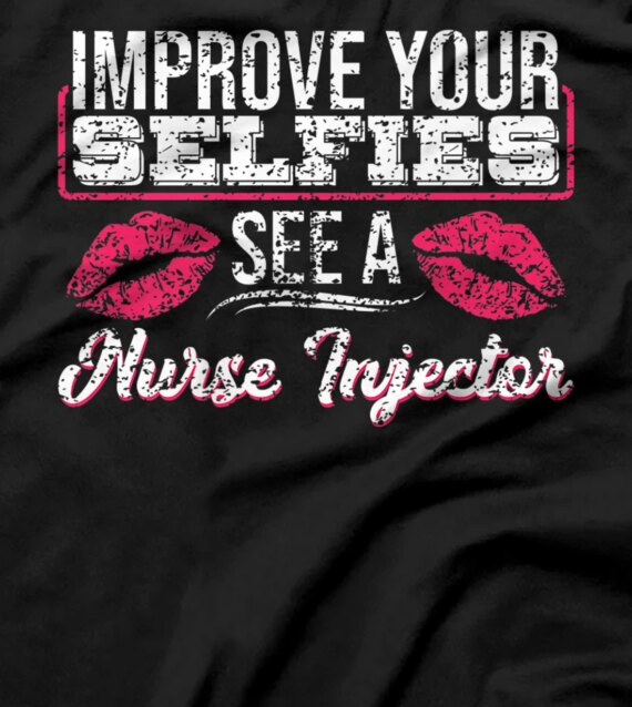  Vintage Improve Your Selfies See A Nurse Injector T-Shirt