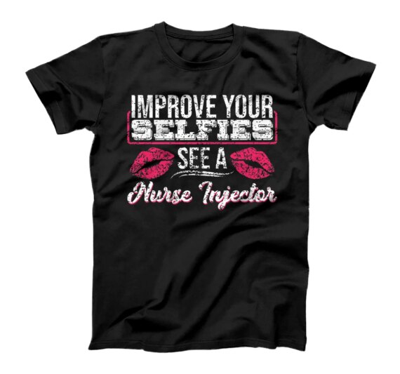 Vintage Improve Your Selfies See A Nurse Injector T-Shirt