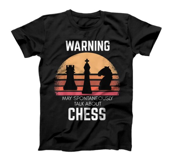 Warning May spontaneously talk about Chess T-Shirt