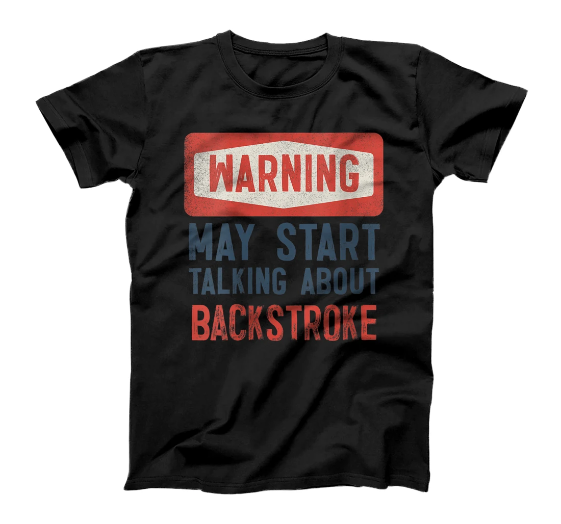  Warning May Start Talking About Backstroke T-Shirt