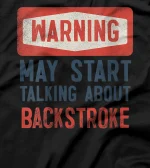  Warning May Start Talking About Backstroke T-Shirt