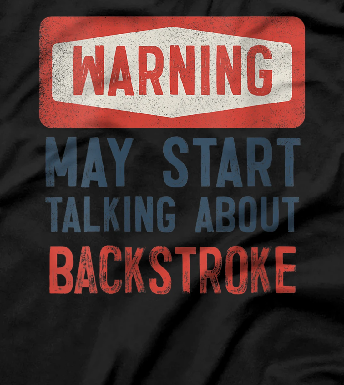  Warning May Start Talking About Backstroke T-Shirt