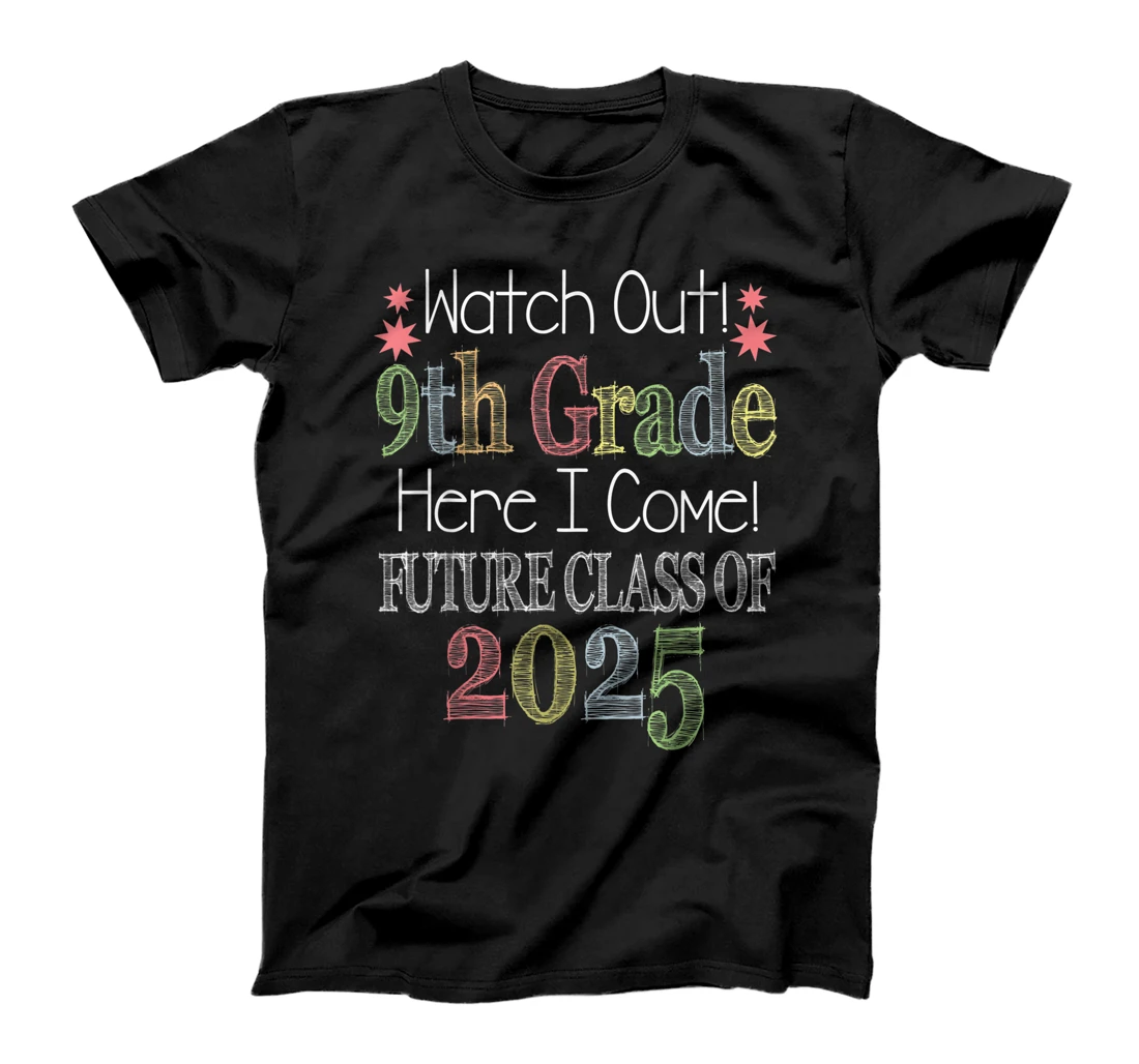  Watch Out 9th Grade Here I Come Future Class 2025 T-Shirt