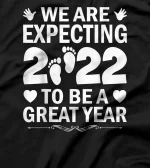  We Are Expecting 2022 to Be a Great Year Baby Announcement T-Shirt