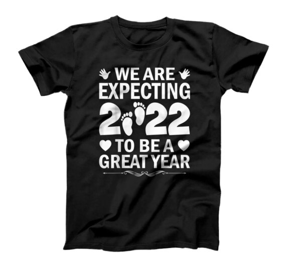  We Are Expecting 2022 to Be a Great Year Baby Announcement T-Shirt