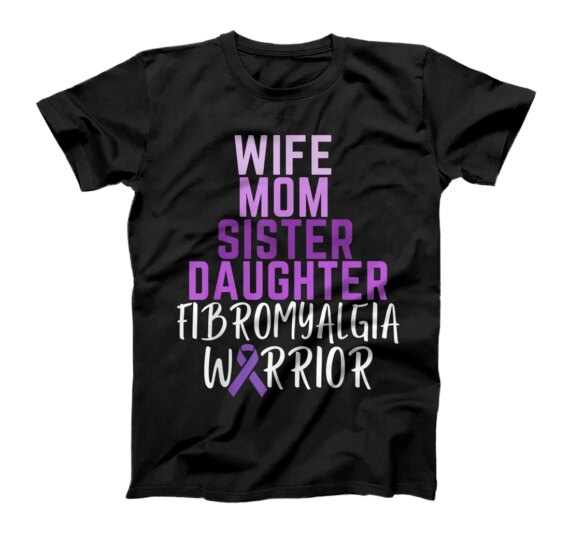  Wife Mom Sister Daughter Fibromyalgia Warrior Awareness T-Shirt