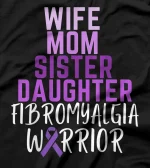  Wife Mom Sister Daughter Fibromyalgia Warrior Awareness T-Shirt
