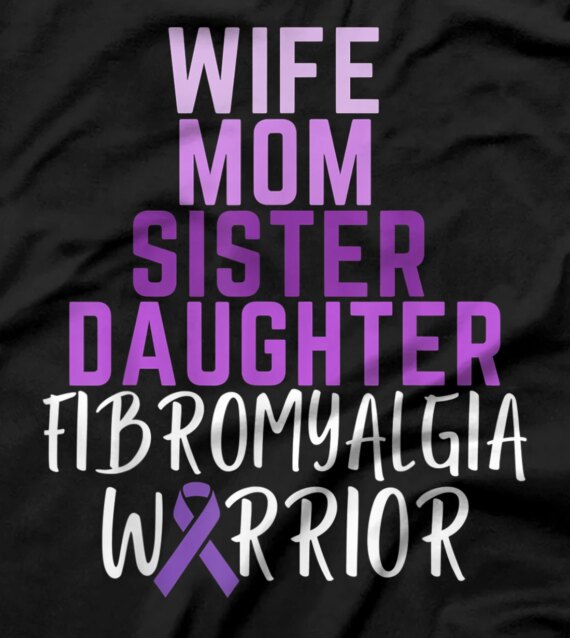  Wife Mom Sister Daughter Fibromyalgia Warrior Awareness T-Shirt