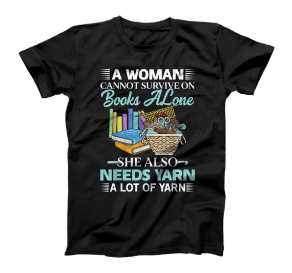  Woman Survives On Books Yarn Knitting Crochet T-Shirt