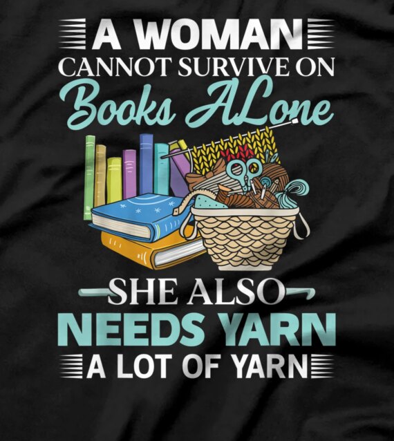  Woman Survives On Books Yarn Knitting Crochet T-Shirt