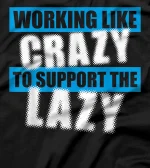  Working Like Crazy To Support The Lazy T-Shirt WFH Squad tee T-Shirt