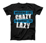  Working Like Crazy To Support The Lazy T-Shirt WFH Squad tee T-Shirt