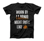 Worn By Lijana Might Smell Like Poop First Given Name T-Shirt