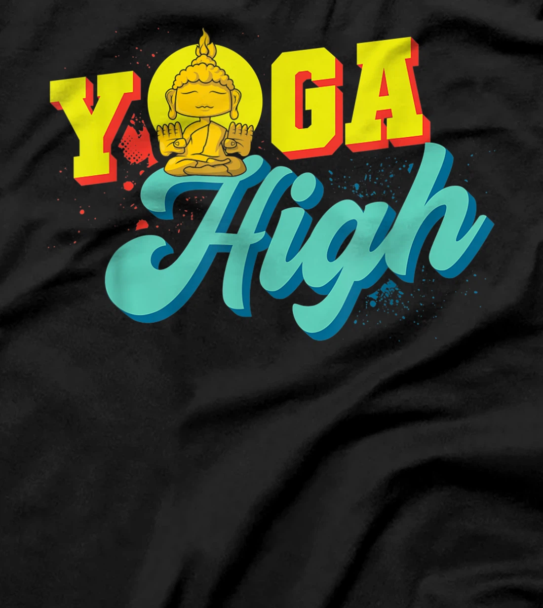  Yoga High - Yogi Instructor Zen Meditation Exercise Yoga T-Shirt