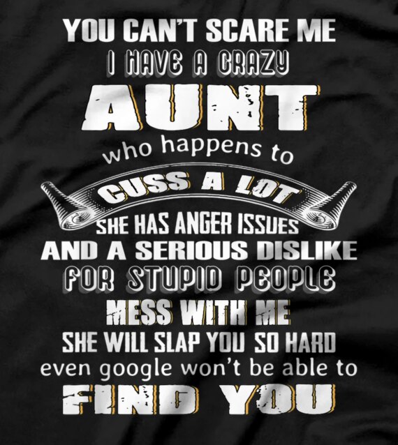  You Can't Scare Me I Have A Crazy Aunt Who Happens To Cuss T-Shirt