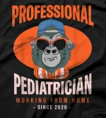 Working From Home Pediatrician Pediatric Doctor Boss Pedia T-Shirt