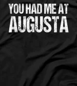 You Had Me at Augusta Couples Georgia Lovers Funny Resident T-Shirt