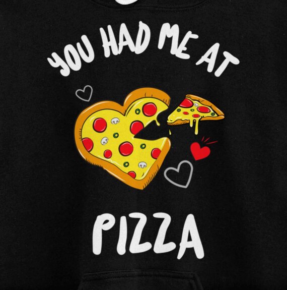 You Had Me At Pizza Funny Pizza Lovers Pullover Hoodie