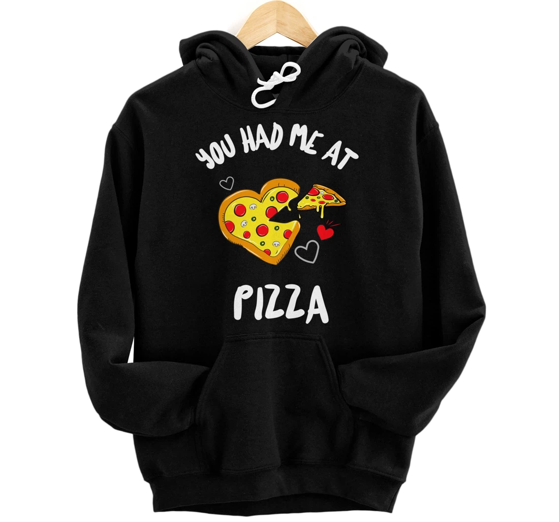 You Had Me At Pizza Funny Pizza Lovers Pullover Hoodie
