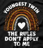 Youngest Twin The Rules Don't Apply To Me Cute Twin Sisters T-Shirt